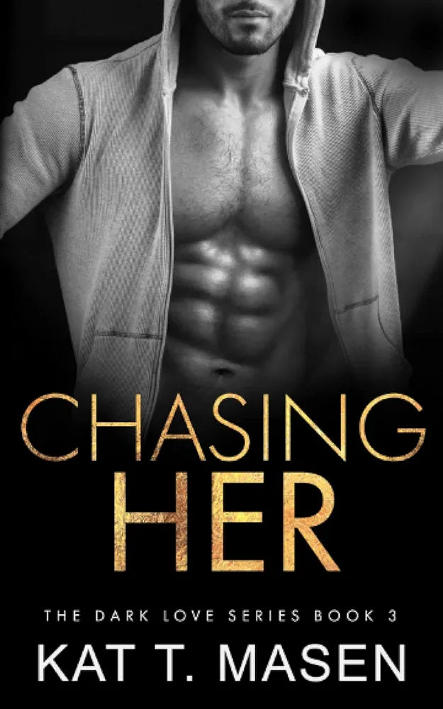 Chasing Her: A Stalker Romance (Dark Love Series Book 3)