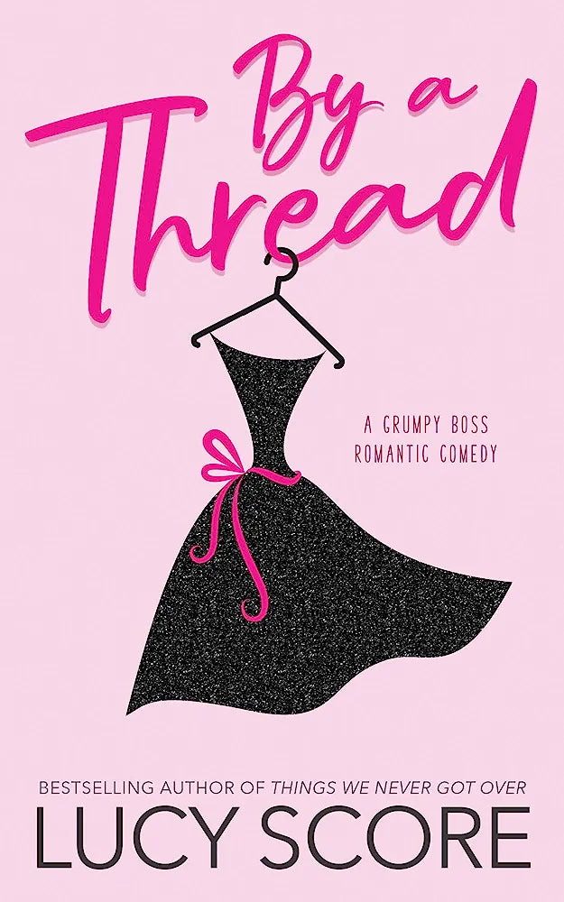 By a Thread: the must-read workplace romantic comedy from the bestselling author of Things We Never Got Over