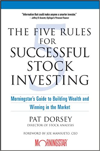The Five Rules for Successful Stock Investing: Morningstar's Guide to Building Wealth and Winning in the Market