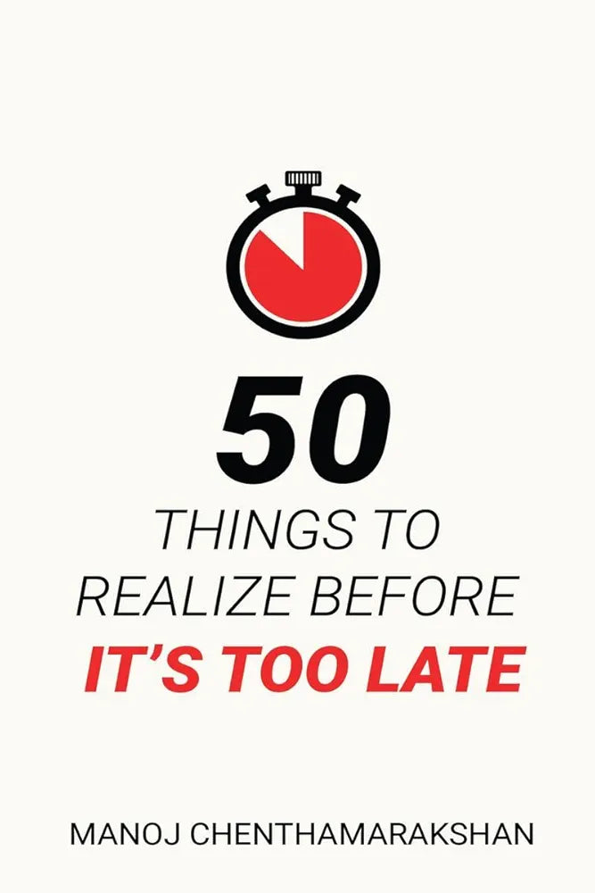 50 Things to Realize Before It’s Too Late: Life-Changing Lessons from Everyday Moments