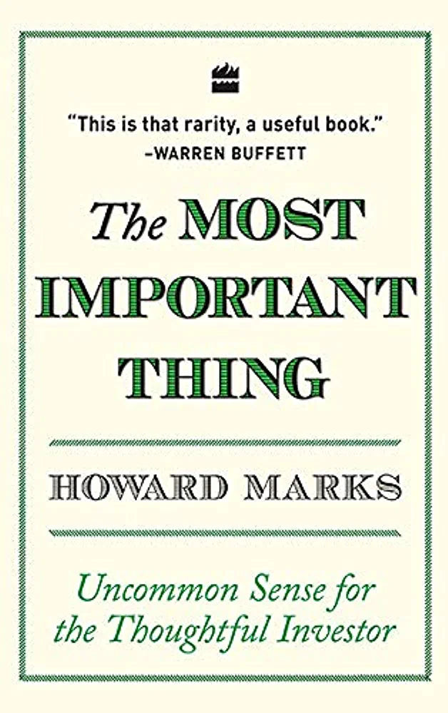 The Most Important Thing: Uncommon Sense for The Thoughtful Investor