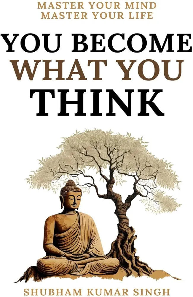 You Become What You Think : Insights to Level Up Your Happiness, Personal Growth, Relationships, and Mental Health
