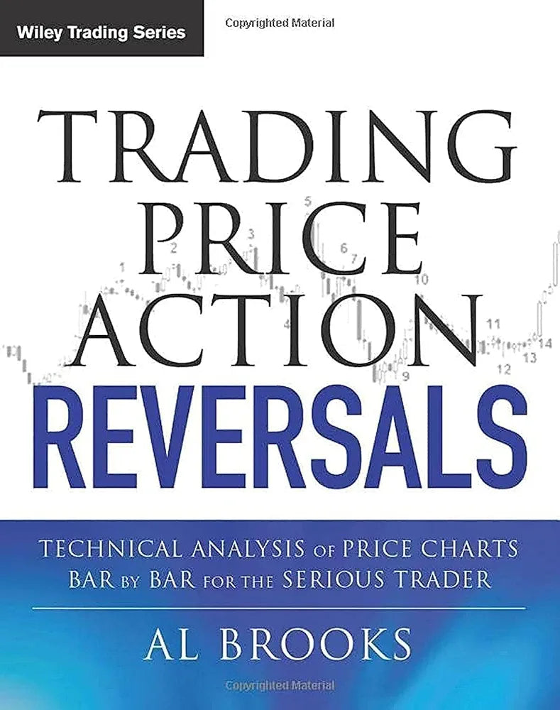 Trading Price Action Reversals: Technical Analysis of Price Charts Bar by Bar for the Serious Trader: 520 (Wiley Trading)