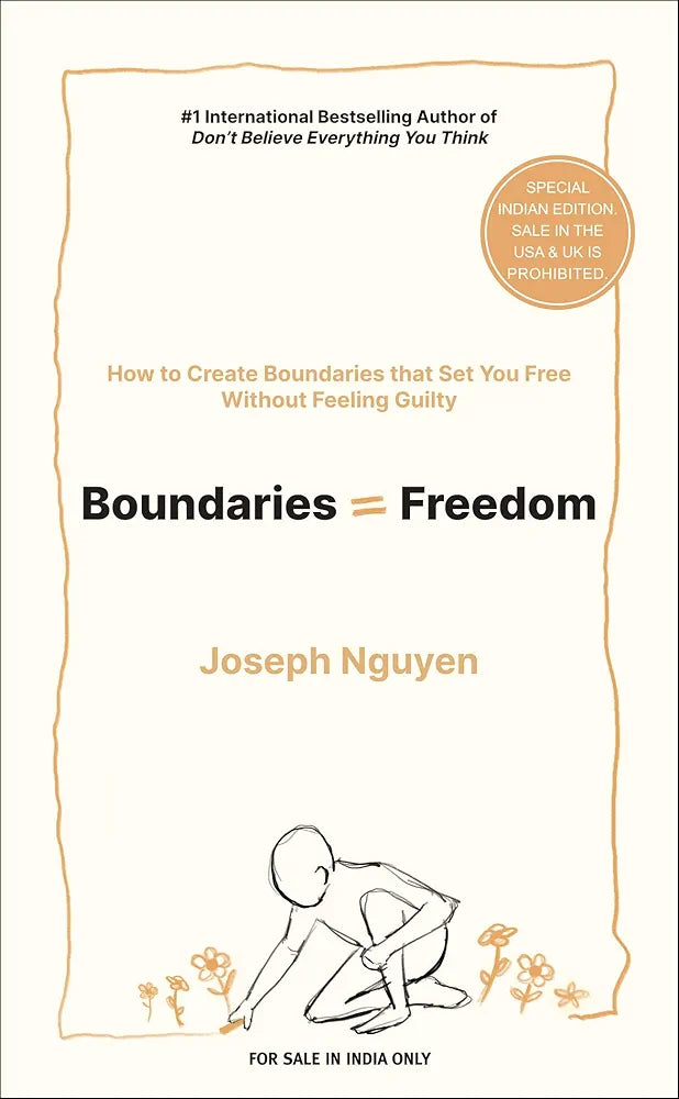 Boundaries = Freedom: How To Create Boundaries That Set You Free Without Feeling Guilty