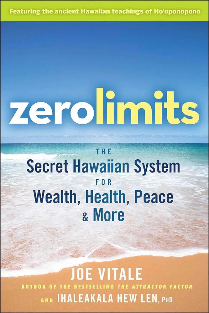 Zero Limits: The Secret Hawaiian System for Wealth, Health, Peace, and More