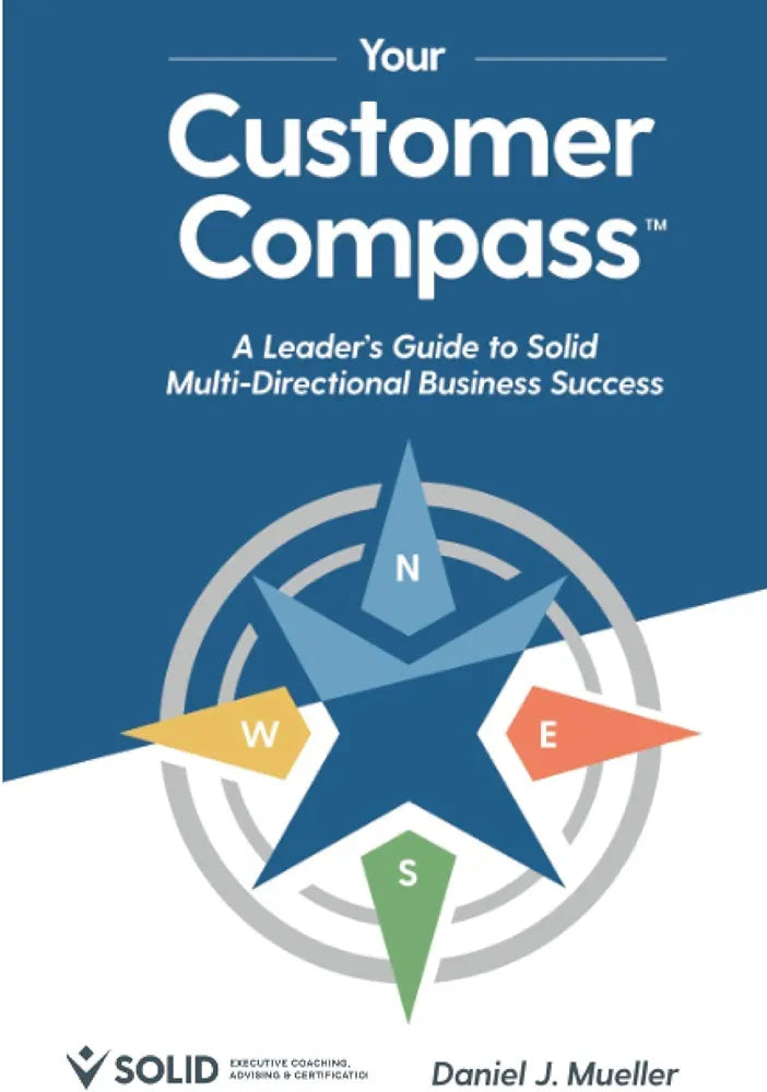 Your Customer Compass: A Leader's Guide to Solid Multi-Directional Business Success