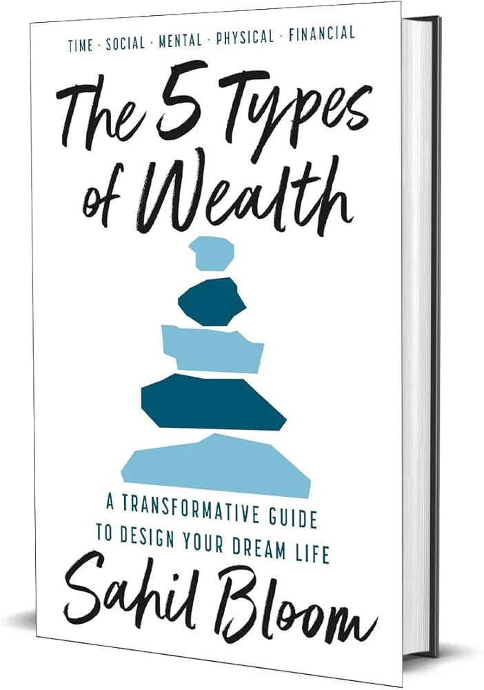 The 5 Types of Wealth: Change your habits and achieve your goals, with a guide for building a happier, healthier, wealthier life – new for 2025