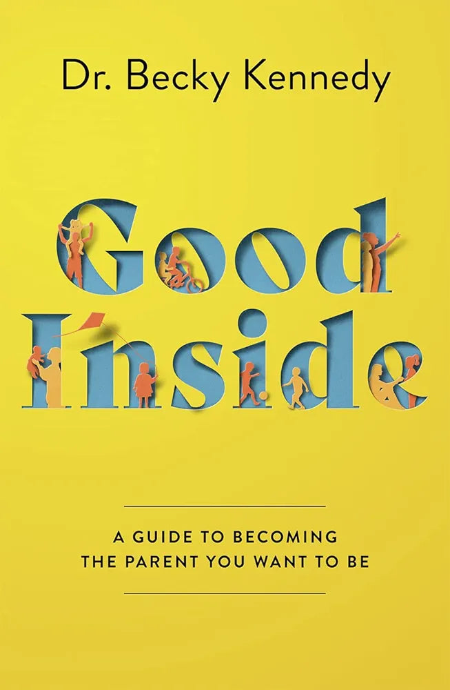 Good Inside: A Practical Guide To Becoming The Parent You Wa: The new Sunday Times bestselling gentle parenting guide for fans of Philippa Perry