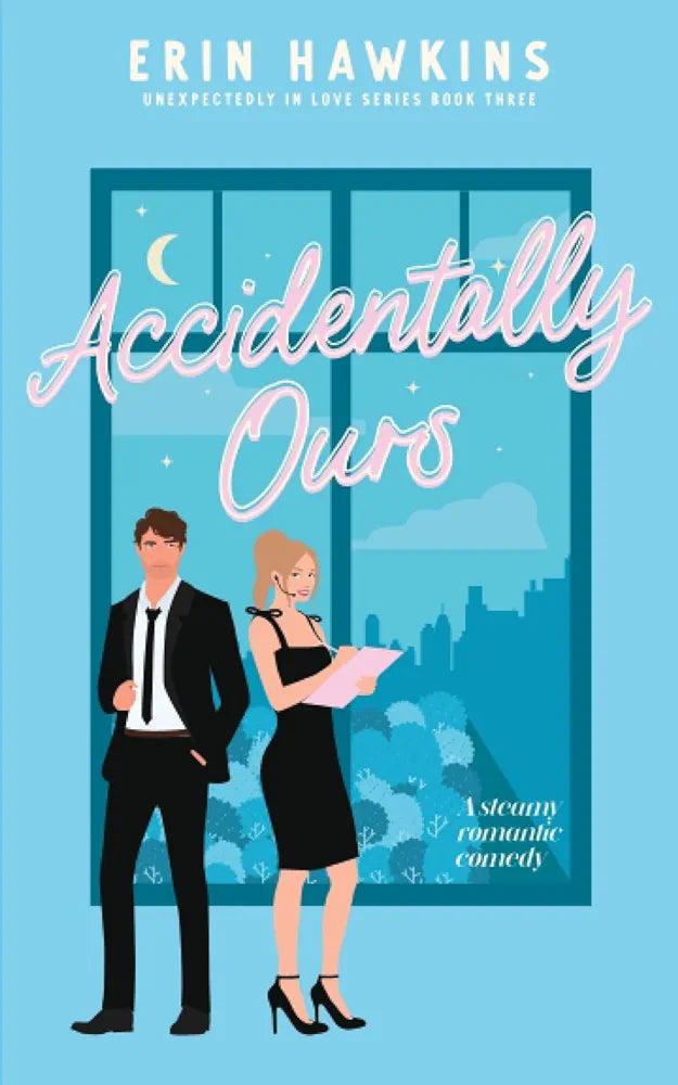 Accidentally Ours: A steamy, age gap, secret relationship romantic comedy