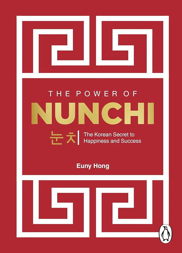 The Power Of Nunchi: The Korean Secret To Happiness And Success