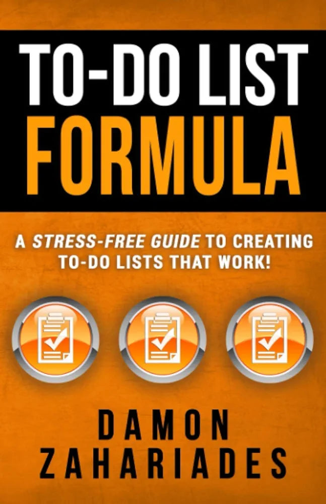 To-do List Formula: A Stress-free Guide to Creating To-do Lists That Work!
