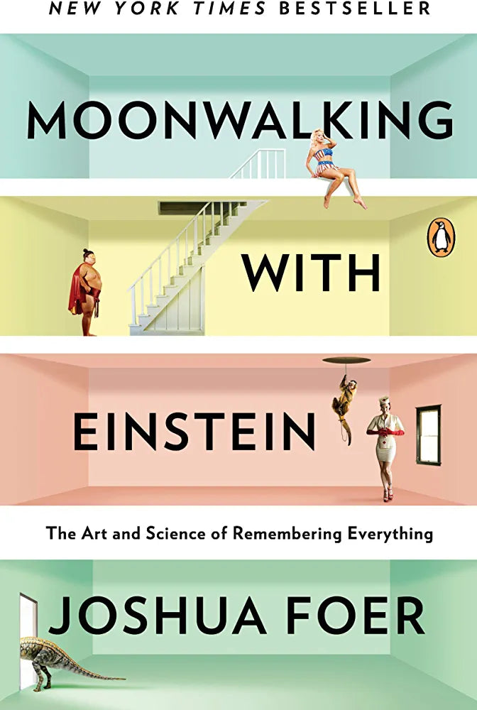 Moonwalking with Einstein: The Art and Science of Remembering Everything