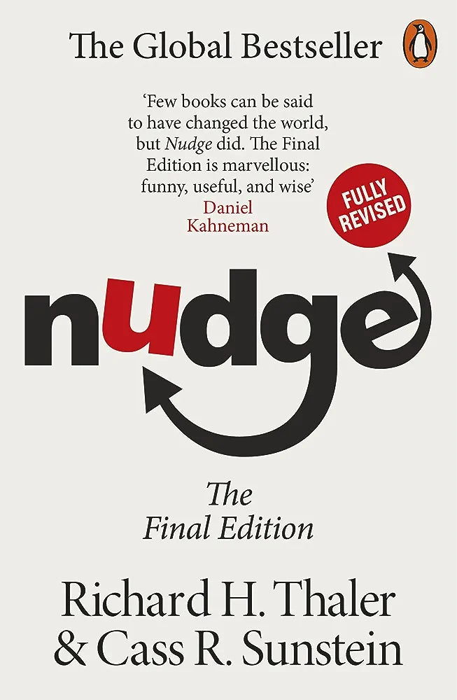 Nudge: The Final Edition: Improving Decisions About Money, Health, and the Environment