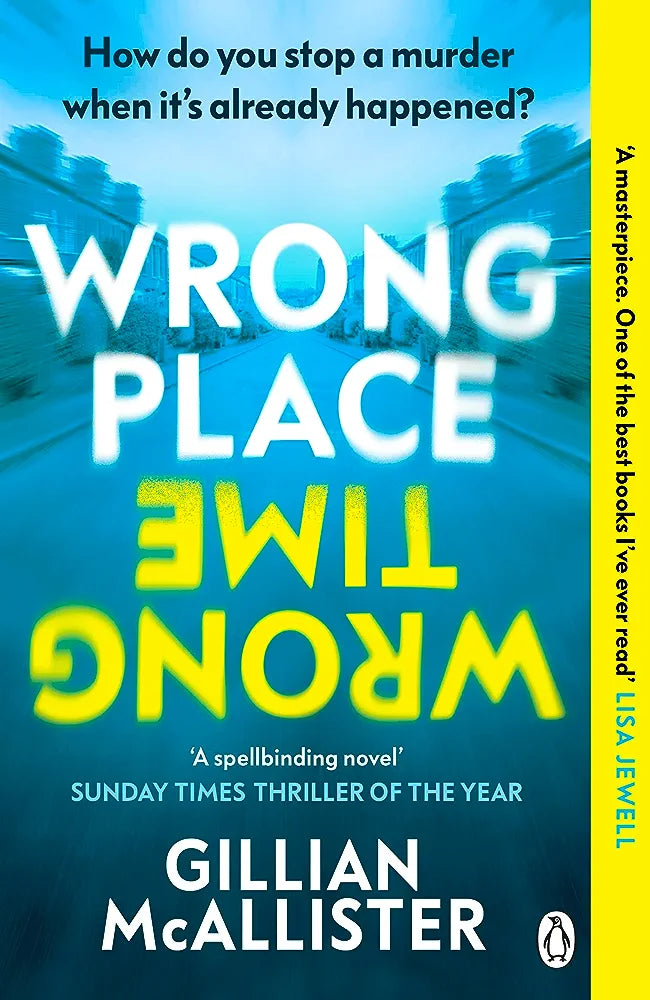 Wrong Place Wrong Time: Can you stop a murder after it's already happened? THE SUNDAY TIMES BESTSELLER