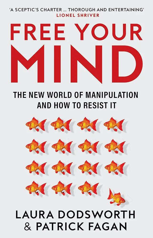 Free Your Mind: The must-read expert guide on how to identify techniques to influence you and how to resist them