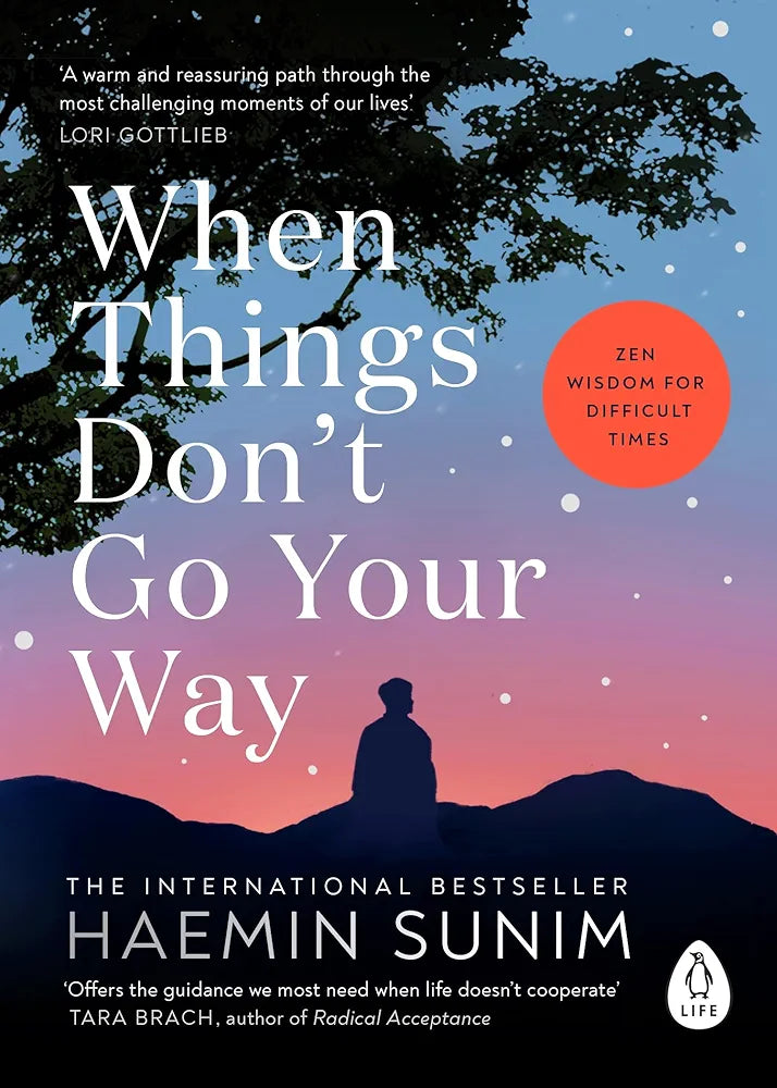 When Things Don’t Go Your Way: The essential book of Zen wisdom for modern living from the bestselling Buddhist monk