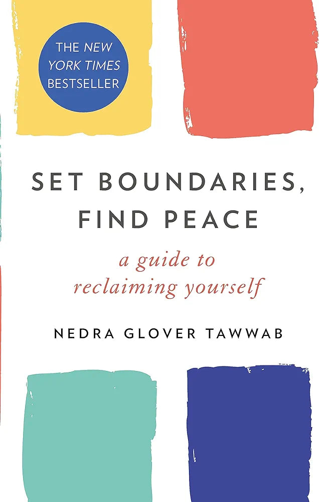 SET BOUNDARIES, FIND PEACE: A GUIDE TO RECLAIMING YOURSELF