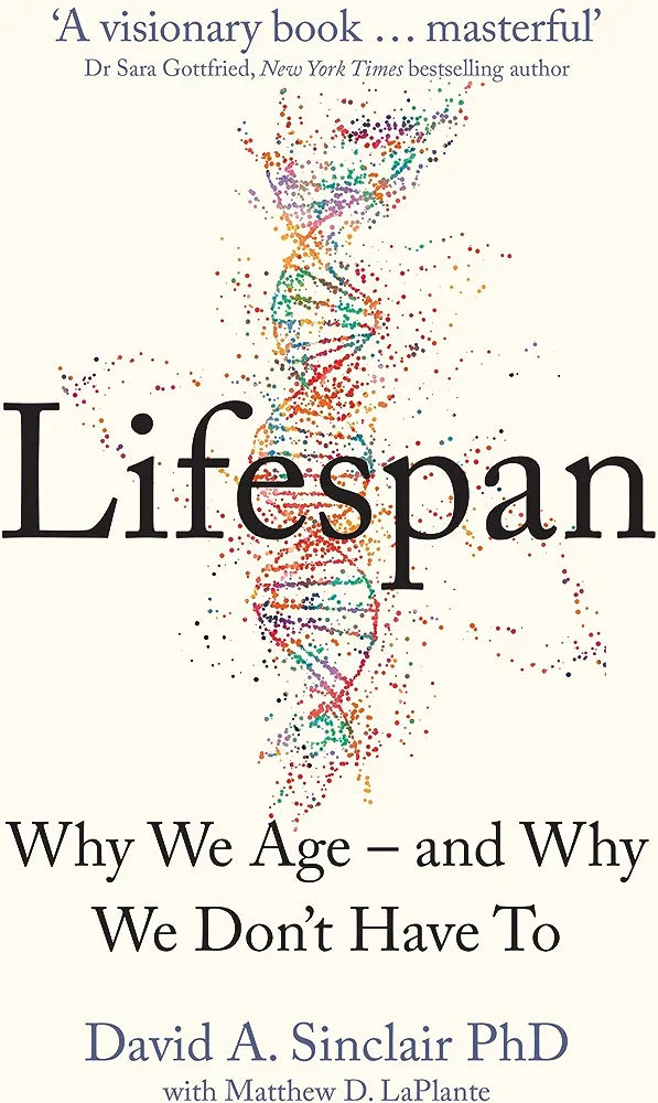 Lifespan: Why We Age – and Why We Don’t Have To