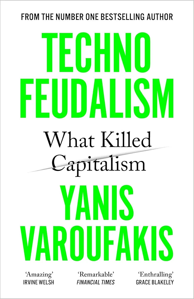 Technofeudalism – How Big Tech Replaced Capitalism and Took Control of the World