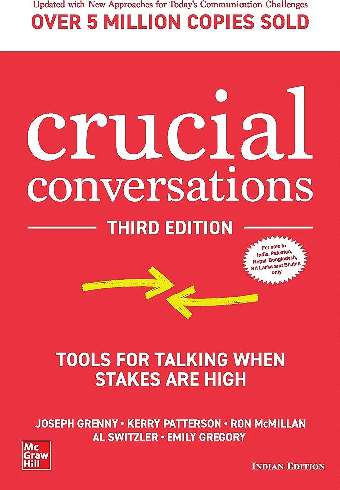 Crucial Conversations: Tools for Talking When Stakes are High, Third Edition