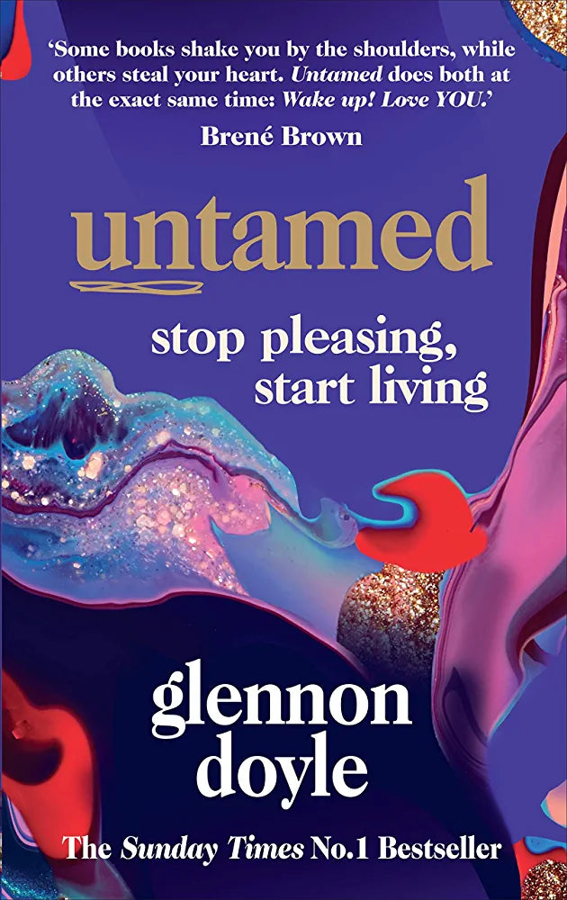 Untamed: Stop pleasing, start living: Stop Pleasing, Start Living: THE NO.1 SUNDAY TIMES BESTSELLER