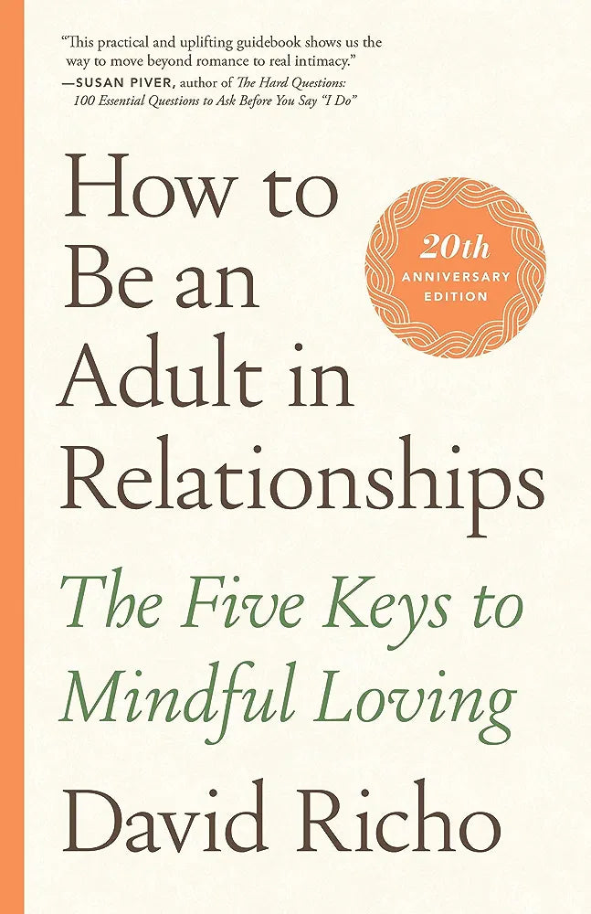 Ht Be An Adult In Relationships: The Five Keys to Mindful Loving