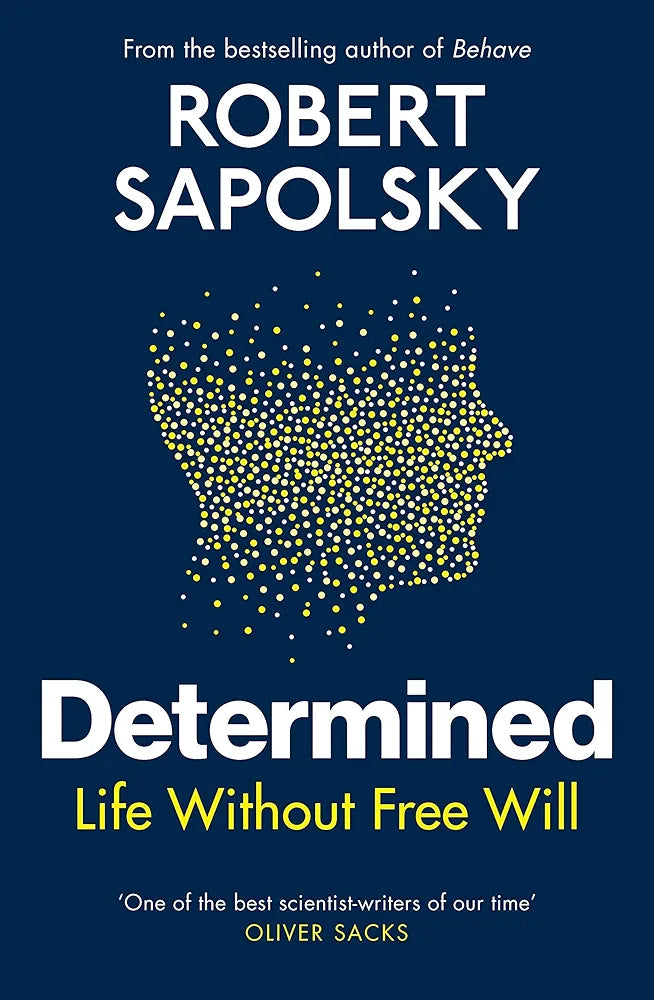 Determined: The Science of Life Without Free Will