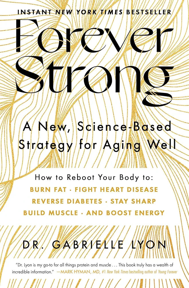 Forever Strong: A new, science-based strategy for aging wel