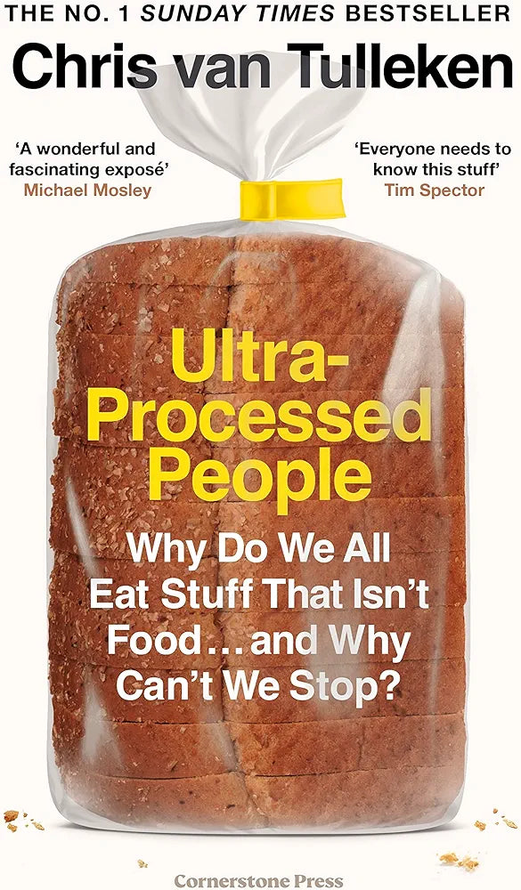 Ultra-Processed People: Why Do We All Eat Stuff That Isn’t Food … and Why Can’t We Stop?