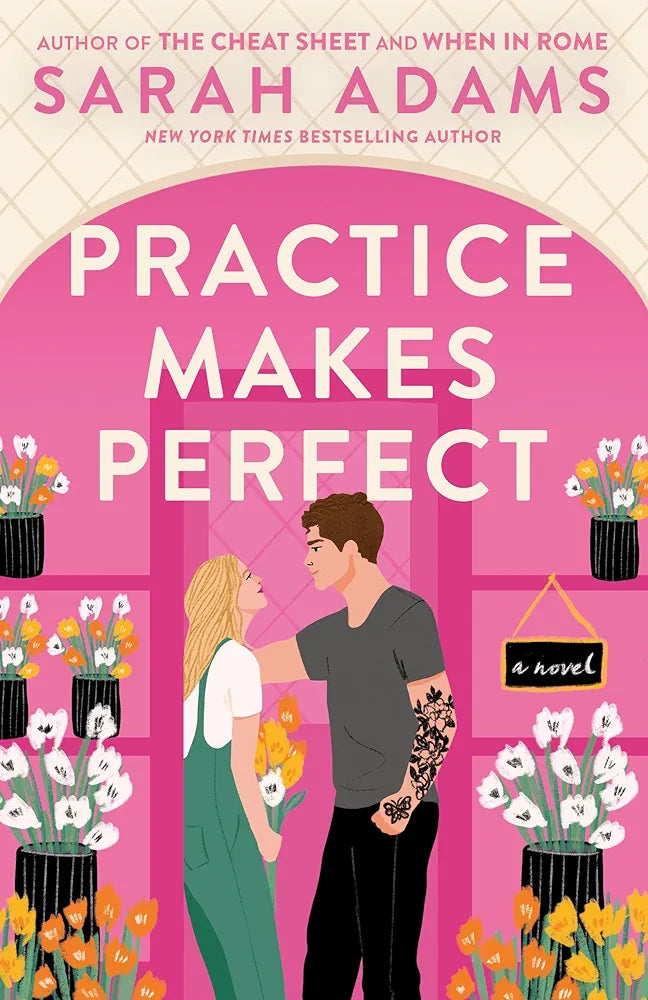 Practice Makes Perfect: The new friends-to-lovers rom-com from the author of the TikTok sensation, THE CHEAT SHEET!