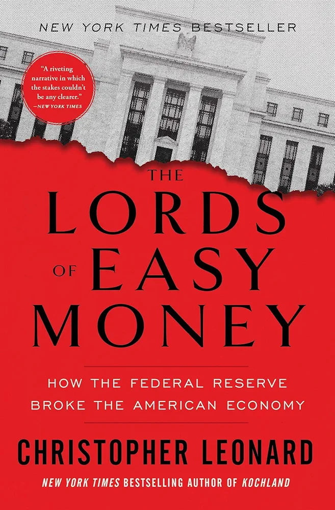 Lords of Easy Money: How the Federal Reserve Broke the American Economy