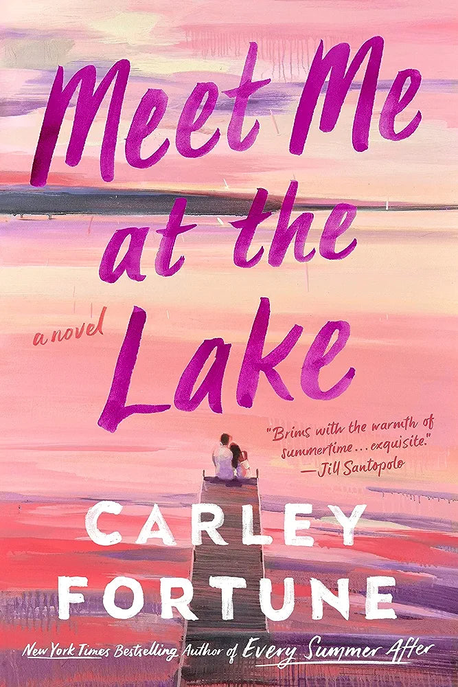 Meet Me at the Lake: The breathtaking new novel from the author of EVERY SUMMER AFTER