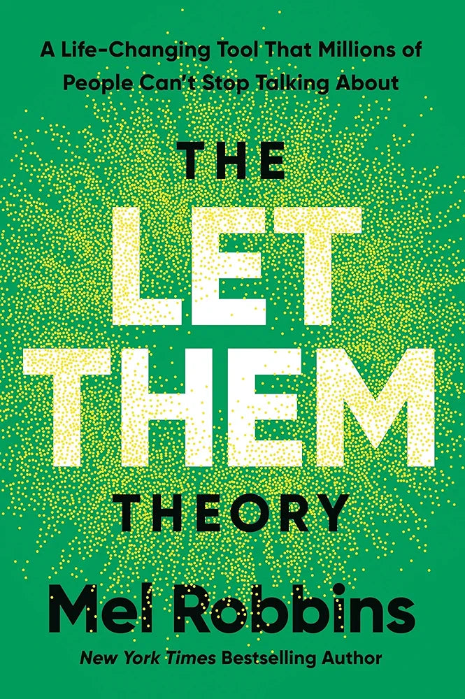 The Let Them Theory: A Life-Changing Tool That Millions of People Can't Stop Talking About Mel Robbins