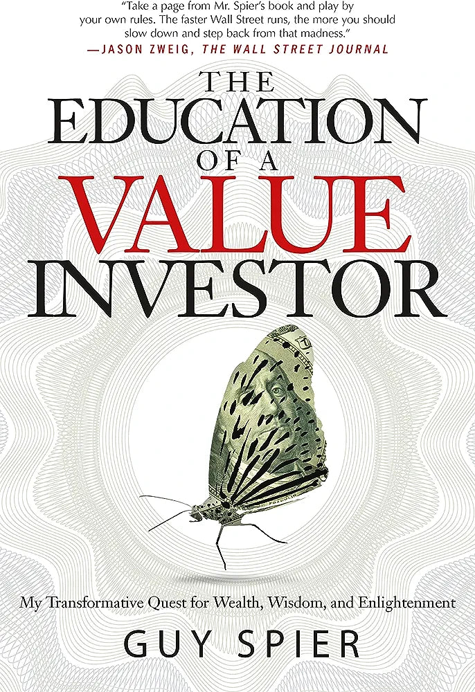 The Education Of A Value Investor: My Transformative Quest For Wealth, Wisdom, And Enlightenment