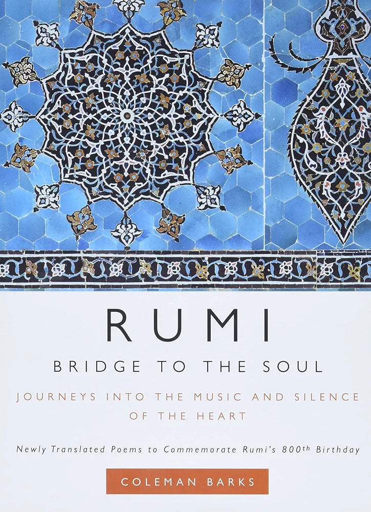 Rumi: Bridge to the Soul: Journeys into the Music and Silence of the Heart