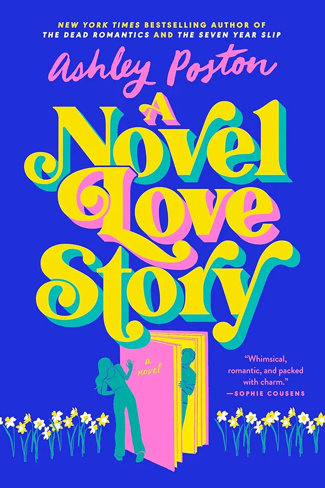 A Novel Love Story: The magical enemies-to-lovers, grumpy x sunshine rom-com from the bestselling author of THE DEAD ROMANTICS!