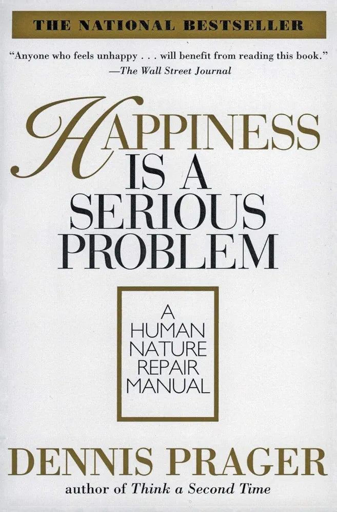 Happiness Is a Serious Problem: A Human Nature Repair Manual