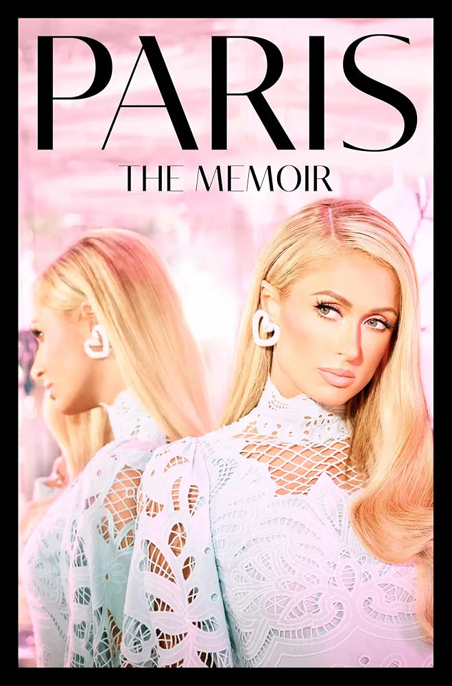 Paris : The Memoir: The shocking new celebrity memoir for 2023 revealing the truth about one of the most famous influencers and businesswomen