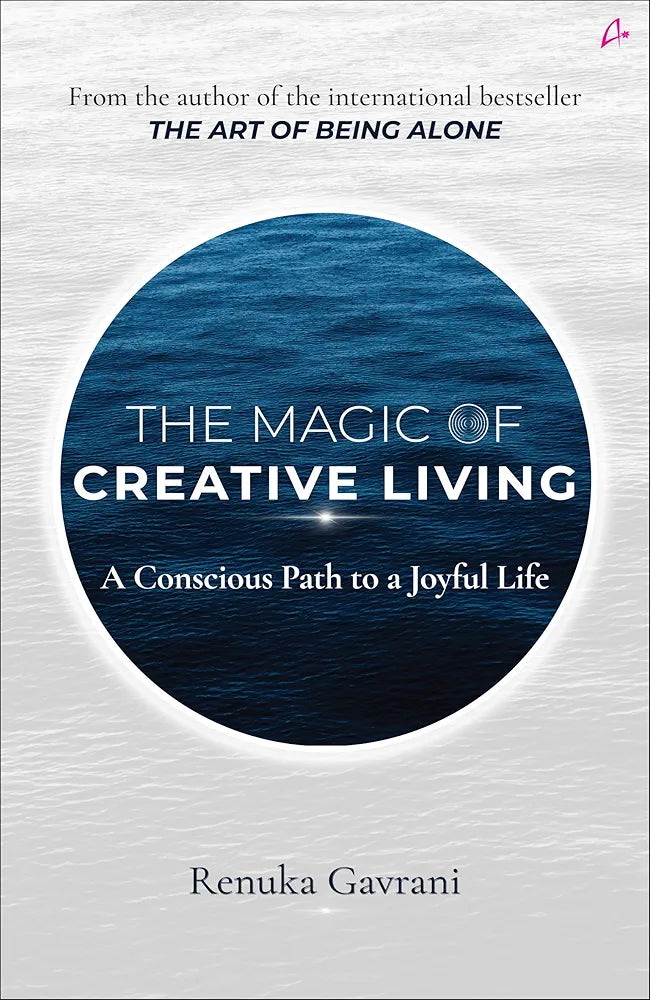 The Magic of Creative Living: A Conscious Path to a Joyful Life