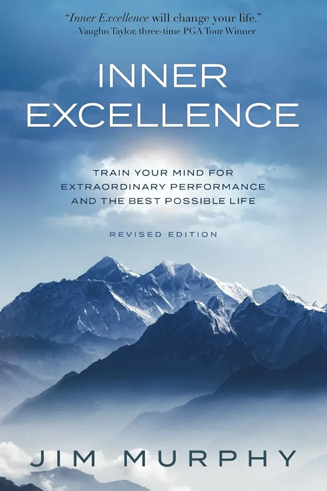 Inner Excellence: Train Your Mind for Extraordinary Performance and the Best Possible life