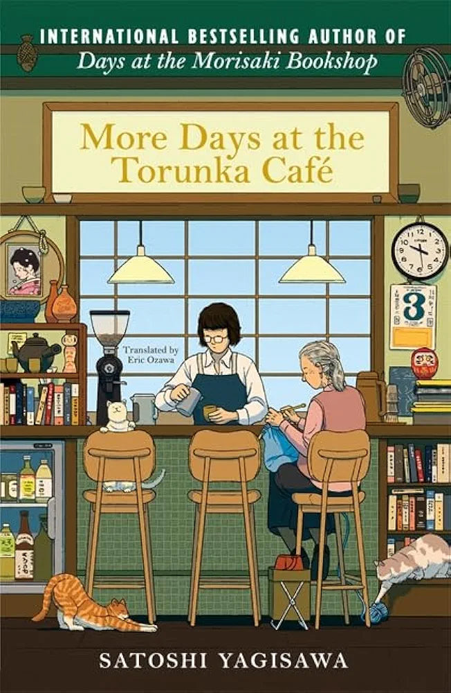More Days at the Torunka Café: The new coffee shop-set cosy novel from the bestselling author of Days at the Morisaki Bookshop (The Torunka Café series Book 2)