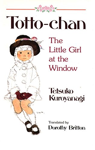 Totto-chan: The Little Girl at the Window – A Heartwarming True Story of Childhood, Freedom, and Education