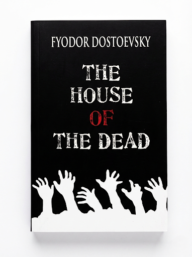 The House of the Dead Fyodor Dostoyevsky