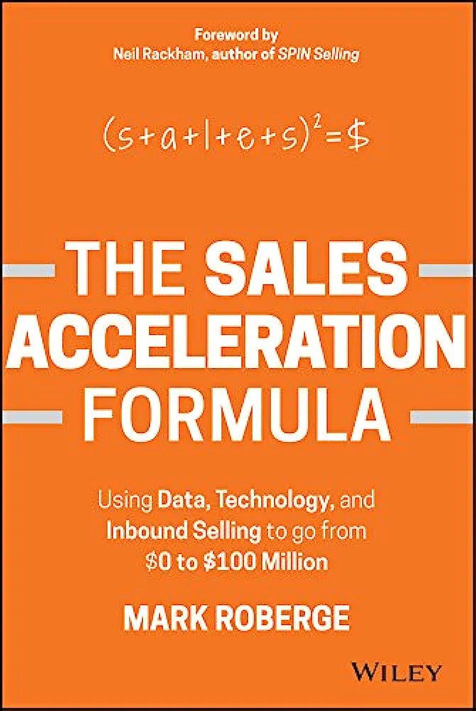 The Sales Acceleration Formula: Using Data, Technology, and Inbound Selling to go from $0 to $100 Million ( Hardcover)