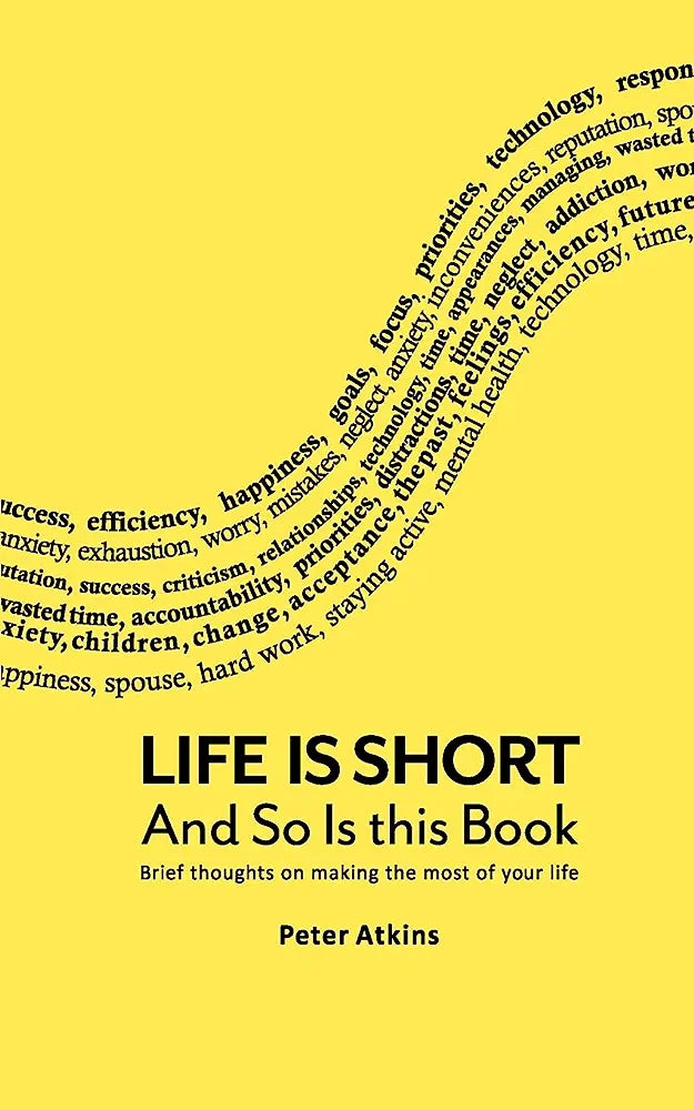 Life is Short And So Is This Book: Brief Thoughts On Making The Most Of Your Life