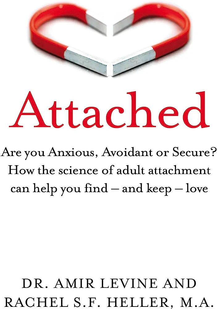 Attached: Are you Anxious, Avoidant or Secure? How the science of adult attachment can help you find – and keep – love