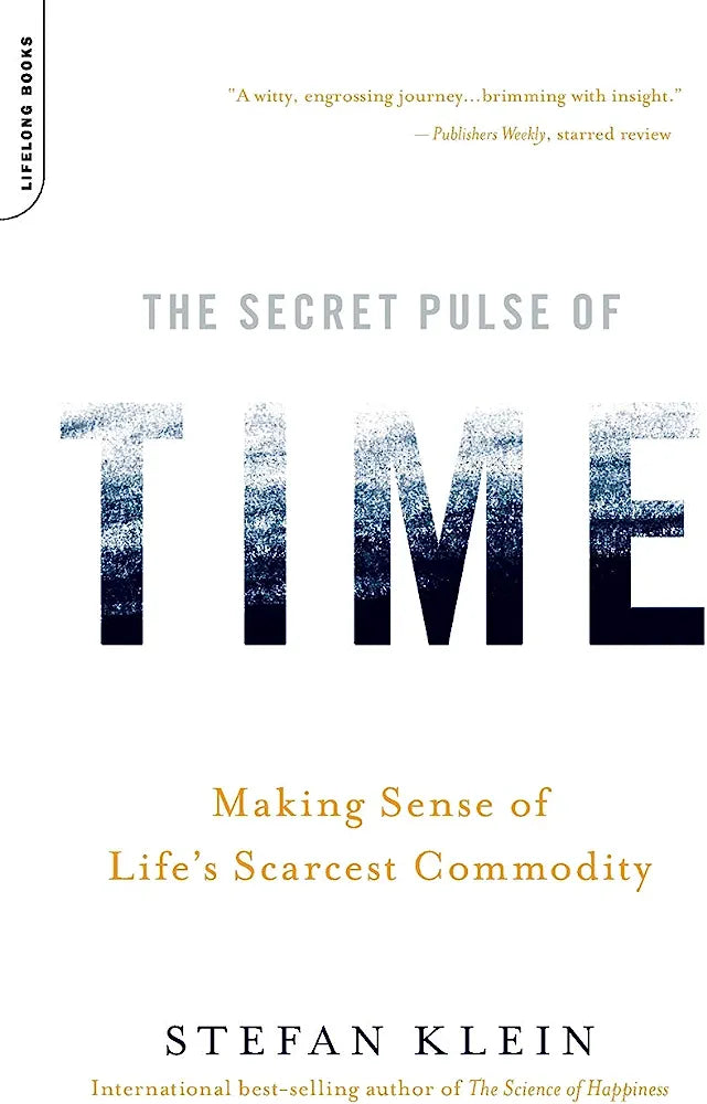 The Secret Pulse of Time: Making Sense of Life's Scarcest Commodity