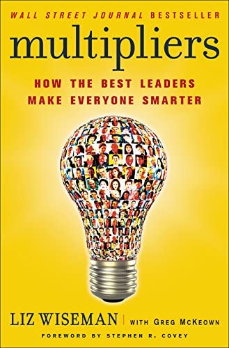 Multipliers: How the Best Leaders Make Everyone Smarter