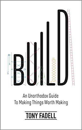 Build (Lead Title): An Unorthodox Guide to Making Things Worth Making - The New York Times bestseller