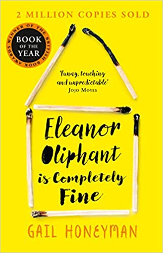 Eleanor Oliphant is Completely Fine: Debut Sunday Times Bestseller and Costa First Novel Book Award winner